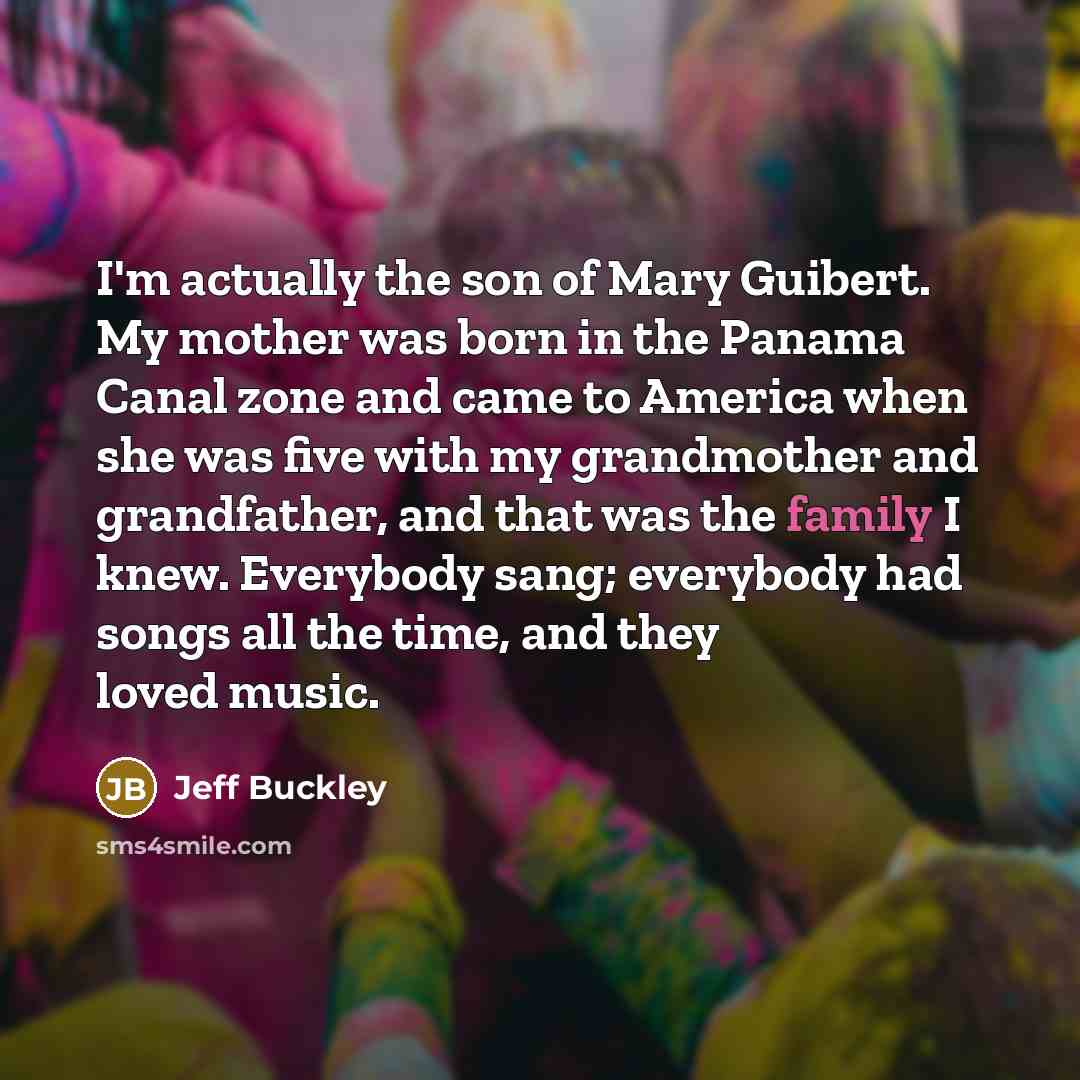 “I'm actually the son of Mary Guibert. My mother was…” quote by Jeff Buckley