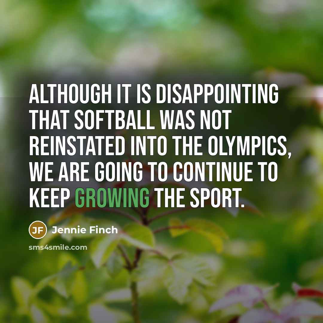 “Although it is disappointing that softball was not reinstated into…” quote by Jennie Finch