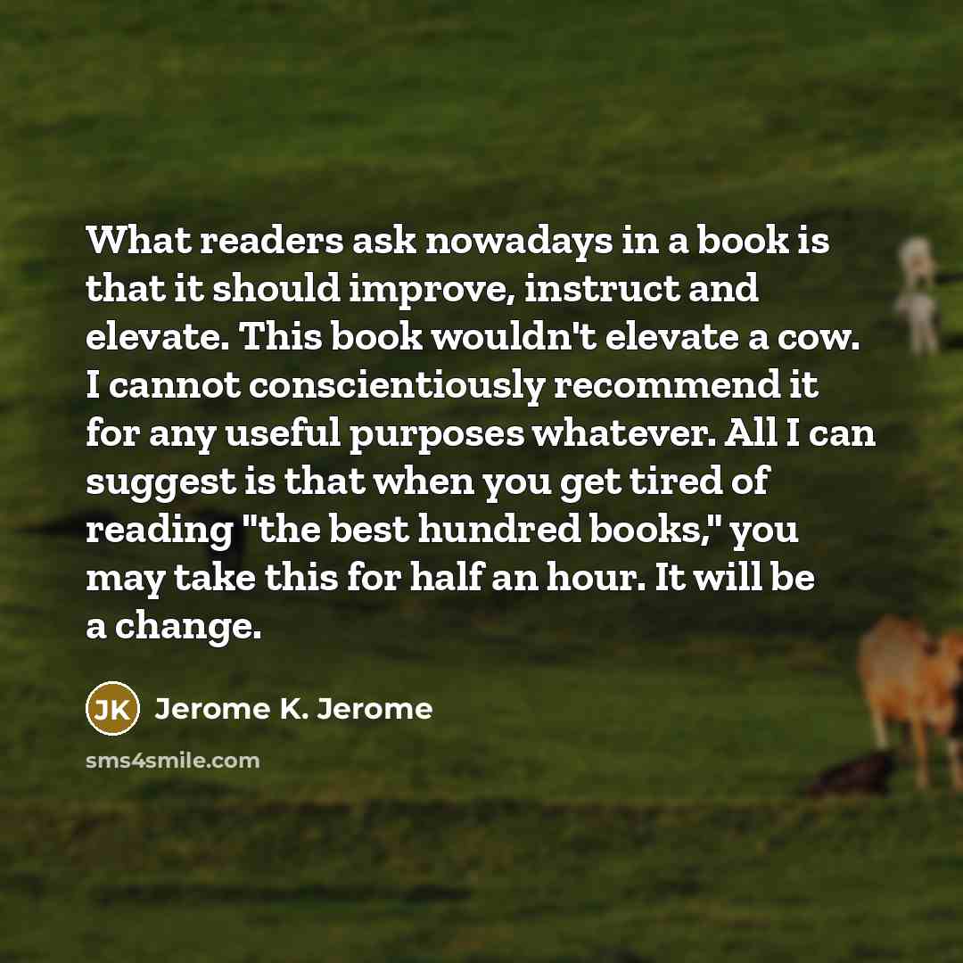 “What readers ask nowadays in a book is that it…” quote by Jerome K. Jerome