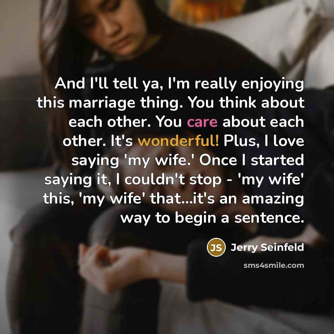 “And I'll tell ya, I'm really enjoying this marriage thing.…” quote by Jerry Seinfeld