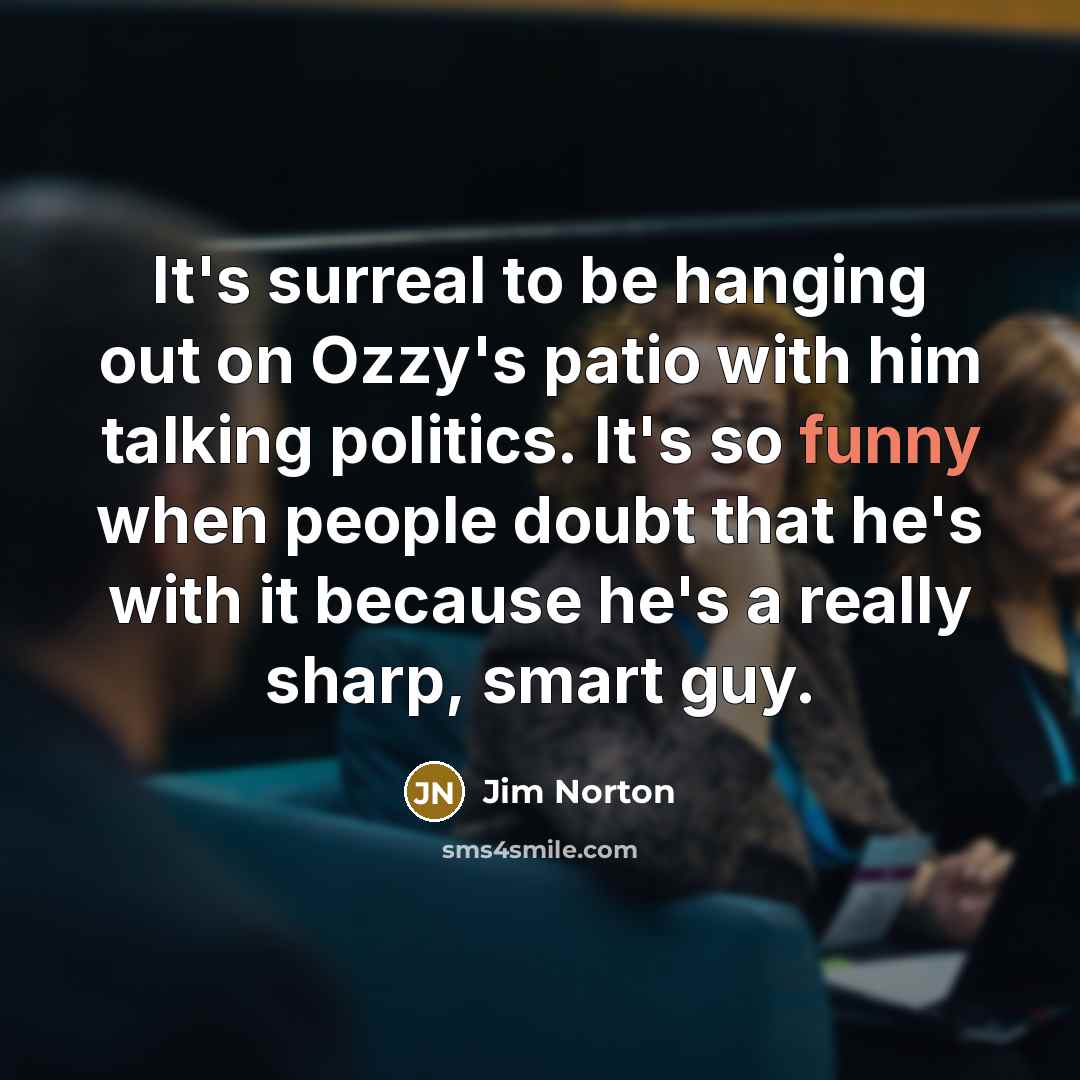 “It's surreal to be hanging out on Ozzy's patio with…” quote by Jim Norton