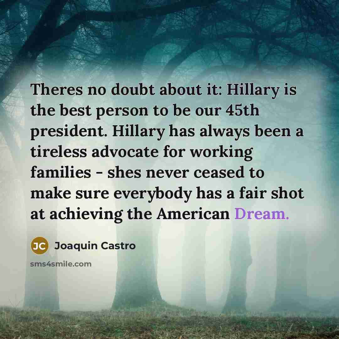 “Theres no doubt about it: Hillary is the best person…” quote by Joaquin Castro