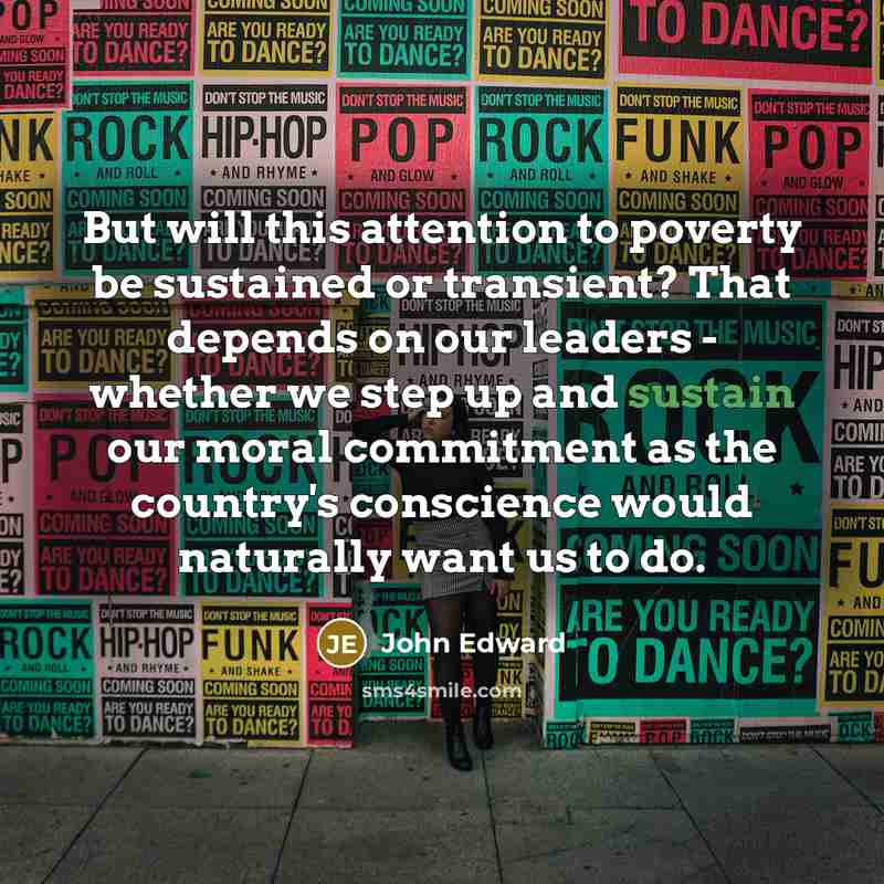 “But will this attention to poverty be sustained or transient?…” quote by John Edward