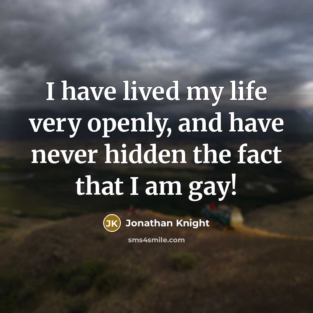 “I have lived my life very openly, and have never…” quote by Jonathan Knight
