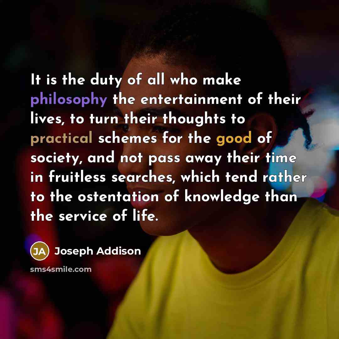 “It is the duty of all who make philosophy the…” quote by Joseph Addison