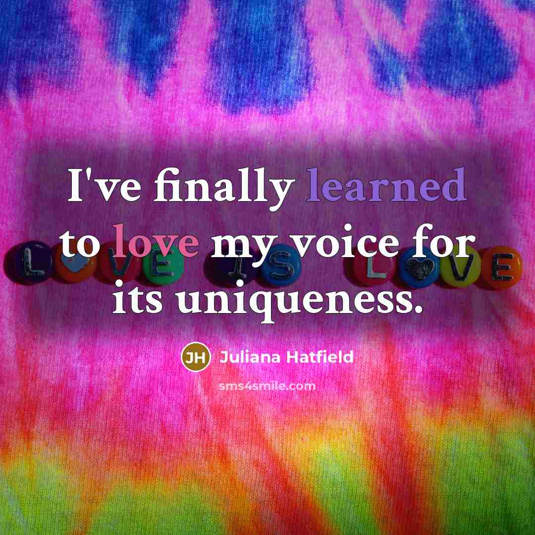 “I've finally learned to love my voice for its uniqueness.…” quote by Juliana Hatfield