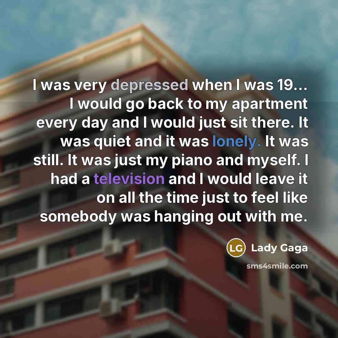 “I was very depressed when I was 19... I would…” quote by Lady Gaga