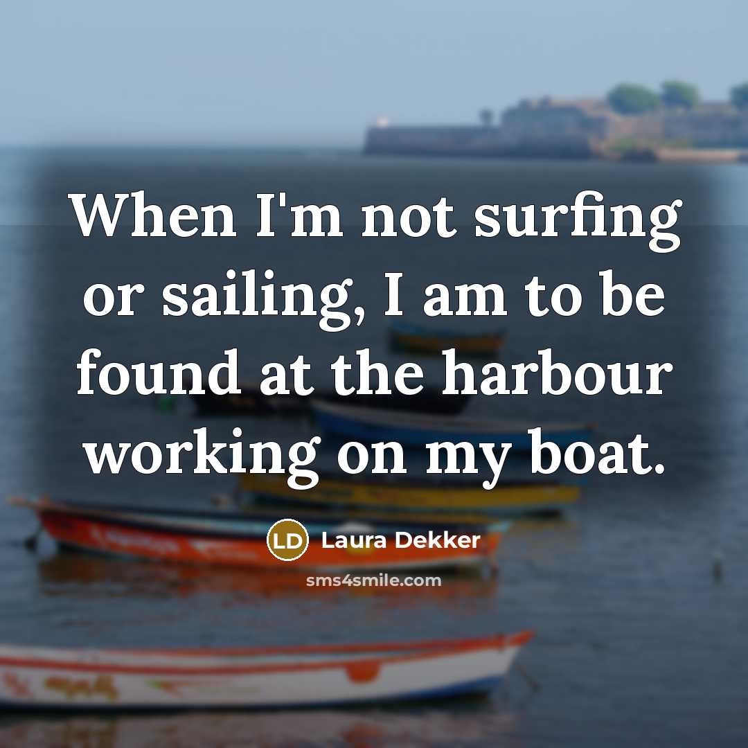 “When I'm not surfing or sailing, I am to be…” quote by Laura Dekker
