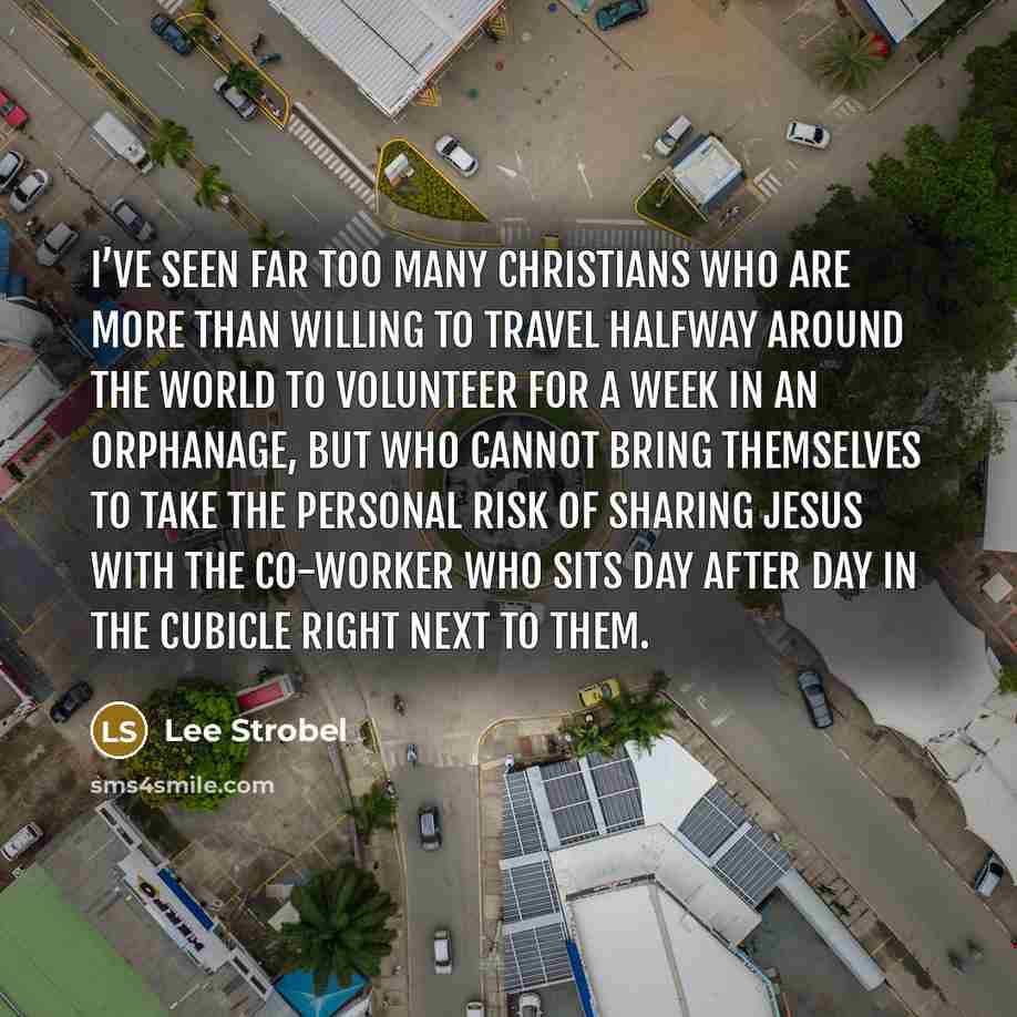 “I’ve seen far too many Christians who are more than…” quote by Lee Strobel