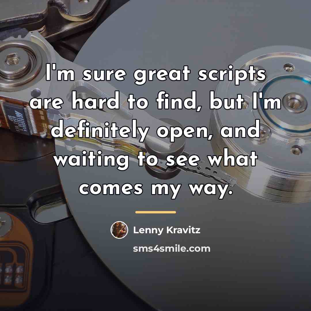 “I'm sure great scripts are hard to find, but I'm…” quote by Lenny Kravitz