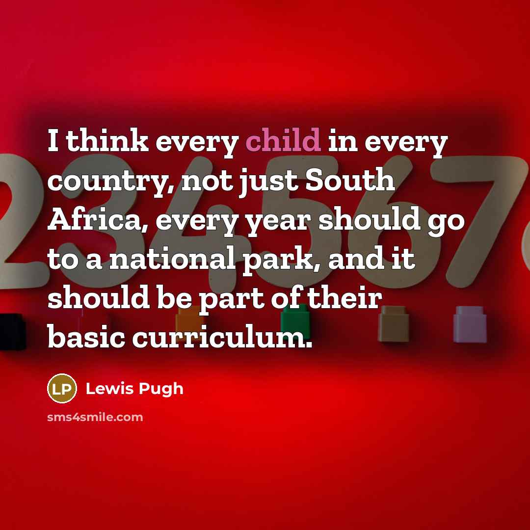 “I think every child in every country, not just South…” quote by Lewis Pugh