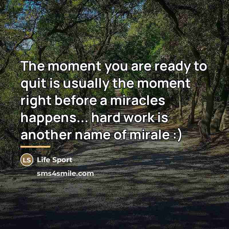 “The moment you are ready to quit is usually the…” quote by Life Sport