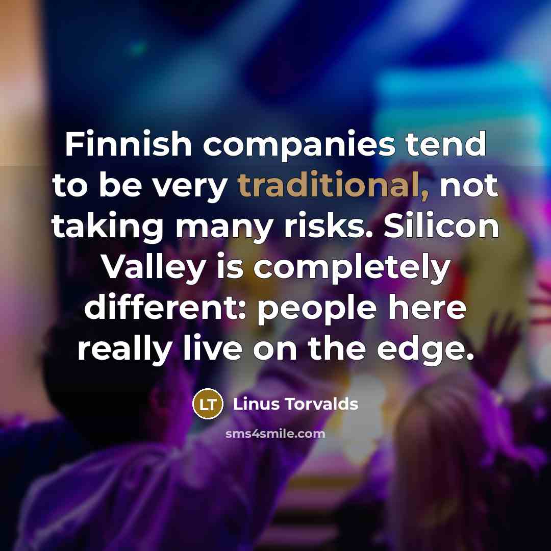 “Finnish companies tend to be very traditional, not taking many…” quote by Linus Torvalds
