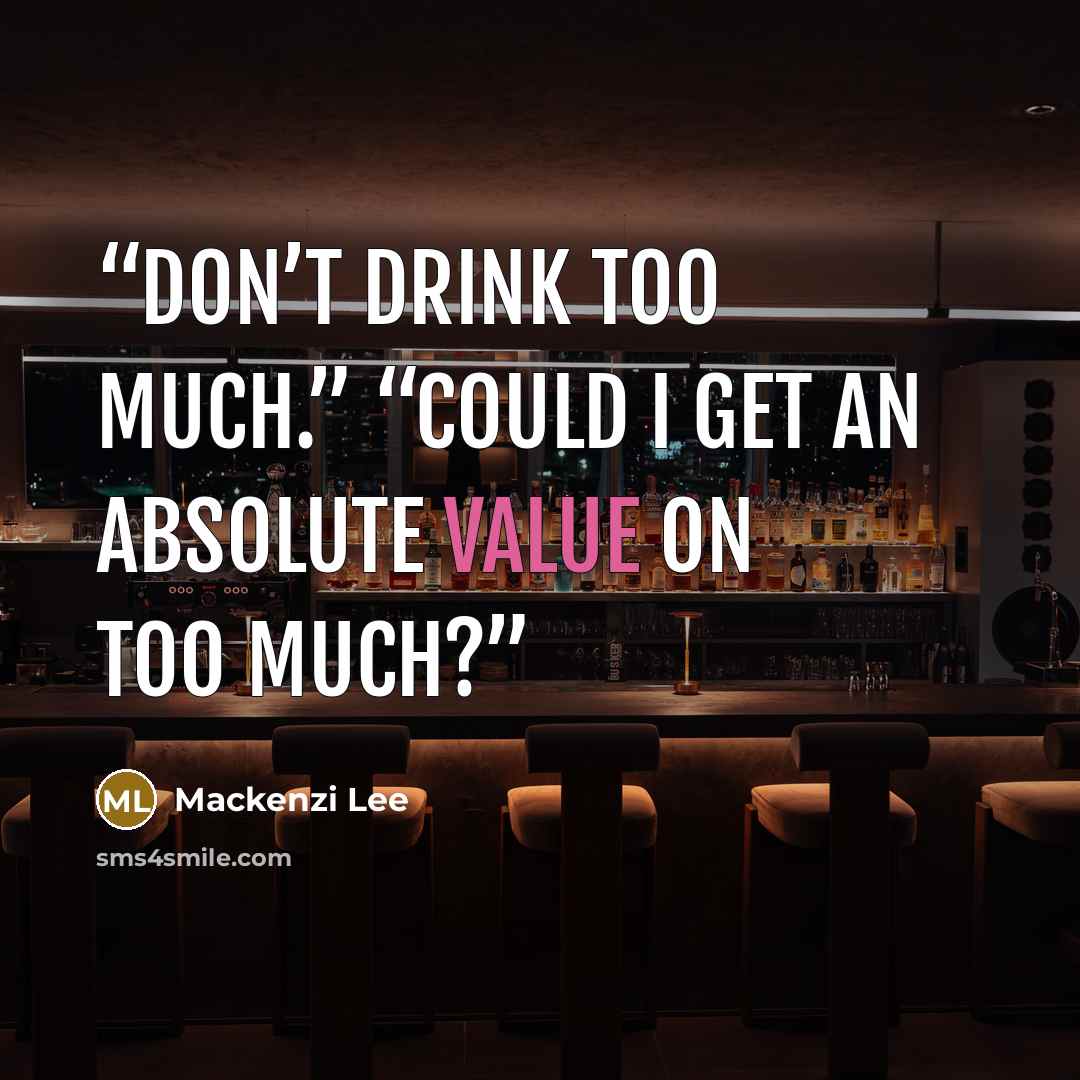 “Don’t drink too much.” “Could I get an absolute value on too much?” quote by Mackenzi Lee