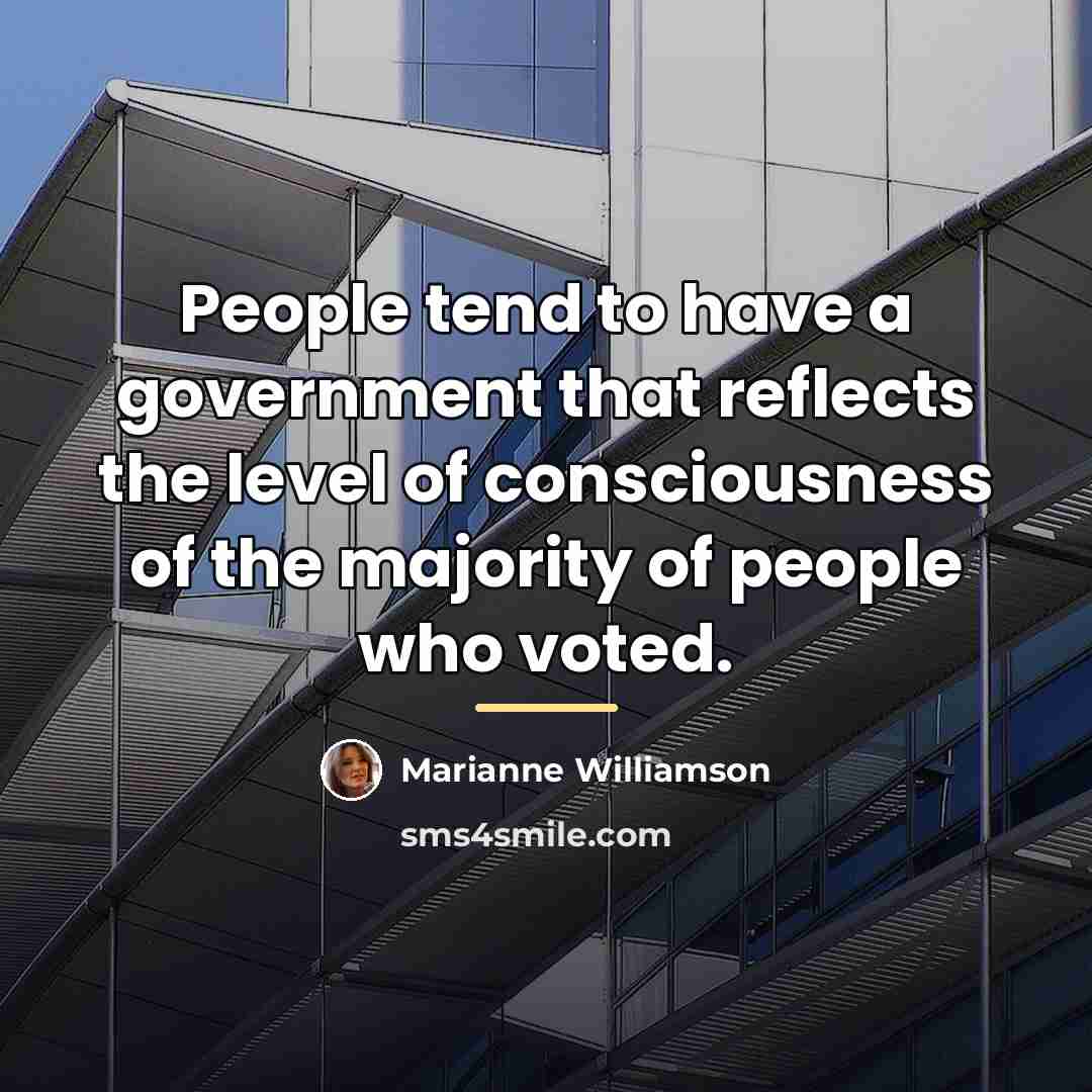 “People tend to have a government that reflects the level…” quote by Marianne Williamson