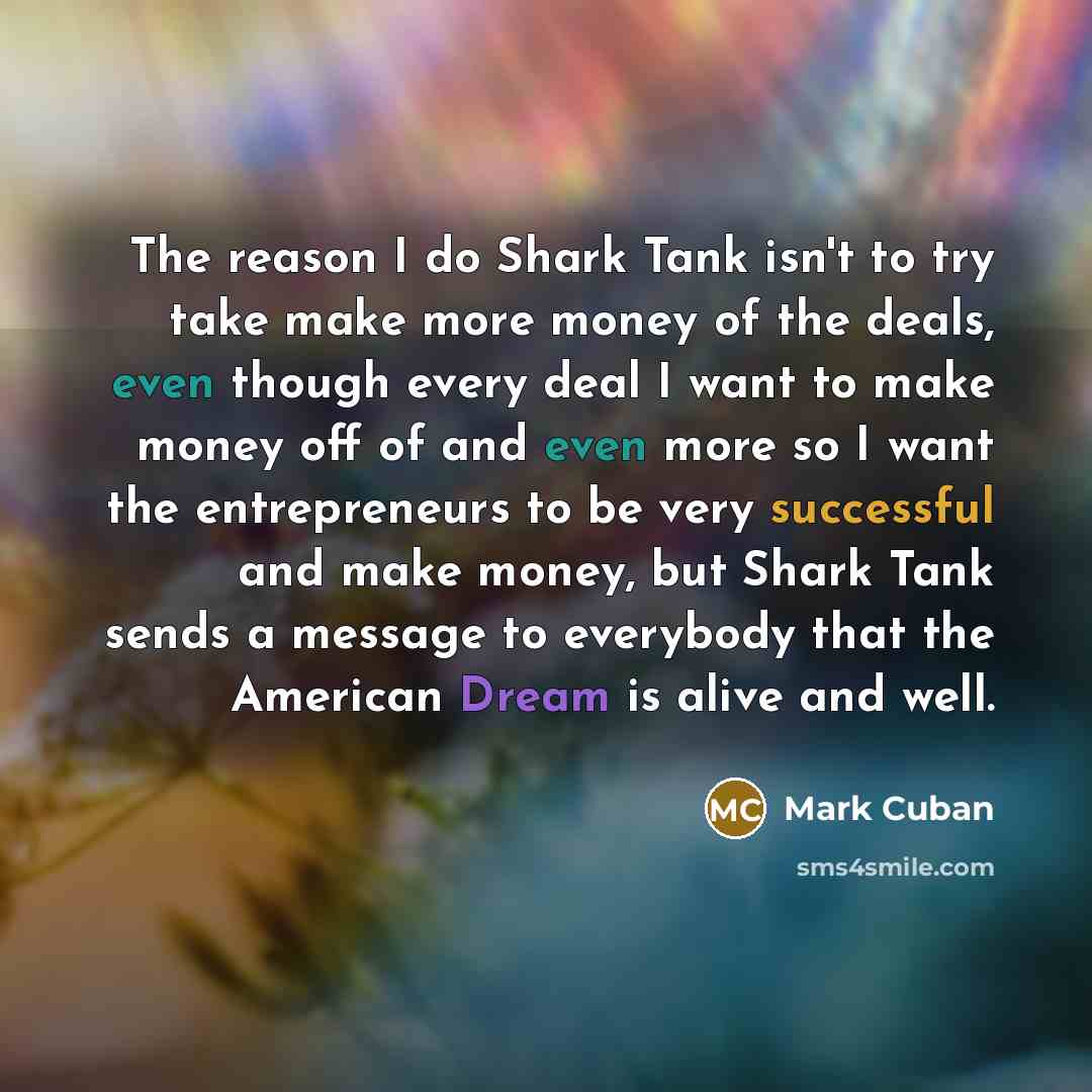 “The reason I do Shark Tank isn't to try take…” quote by Mark Cuban