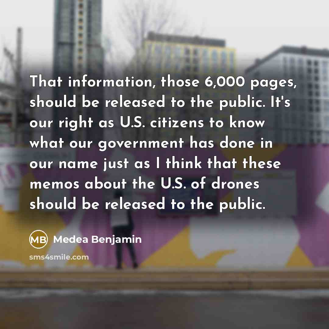 “That information, those 6,000 pages, should be released to the…” quote by Medea Benjamin