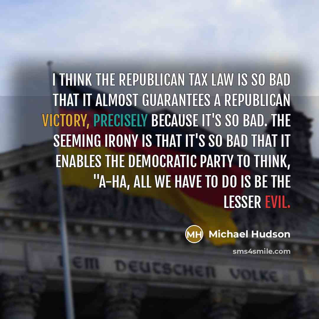 “I think the Republican tax law is so bad that…” quote by Michael Hudson