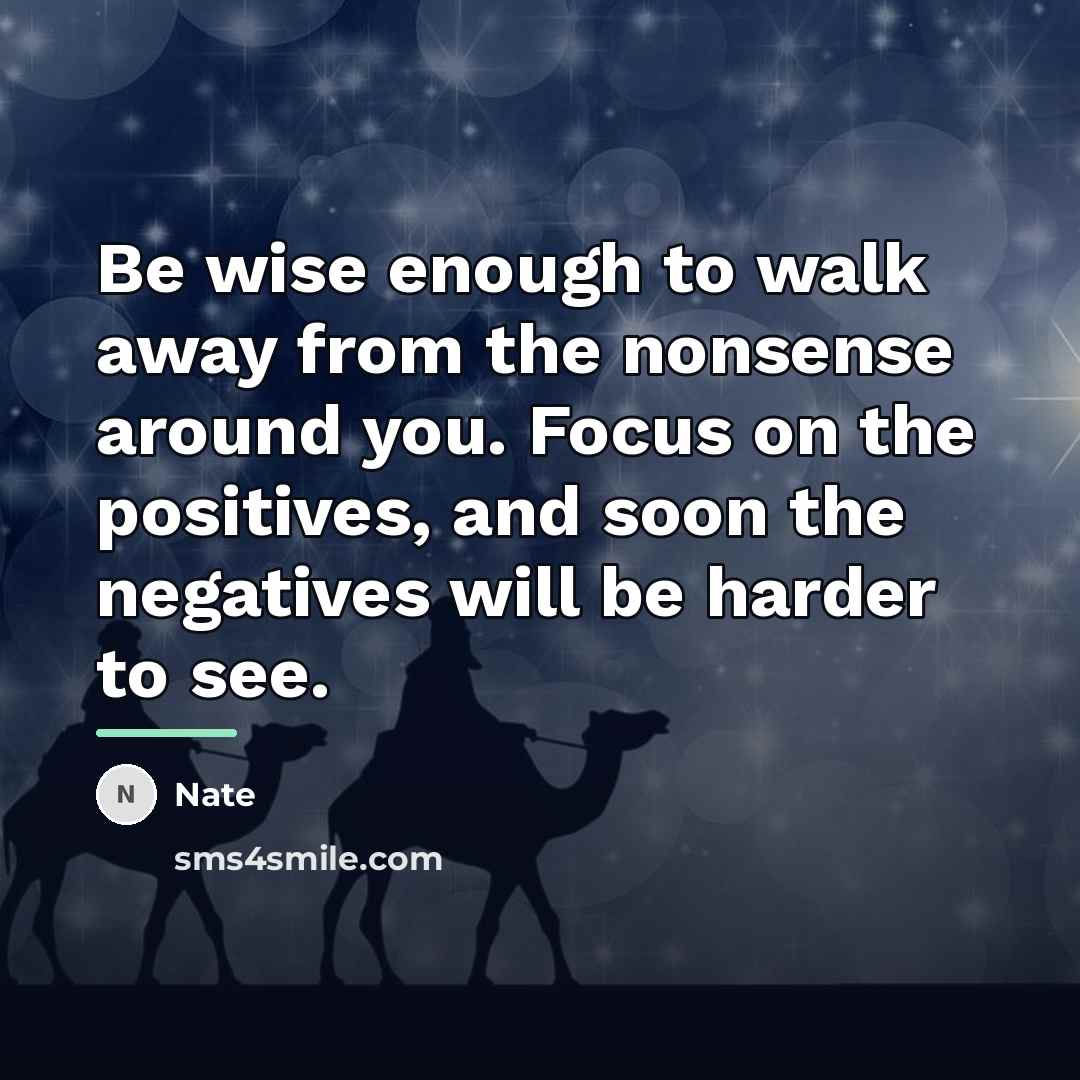 “Be wise enough to walk away from the nonsense around…” quote by Nate