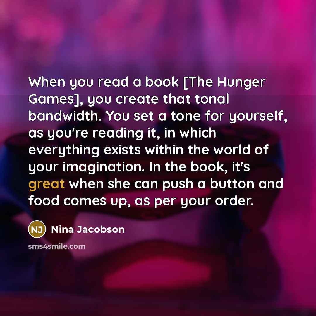 “When you read a book [The Hunger Games], you create…” quote by Nina Jacobson