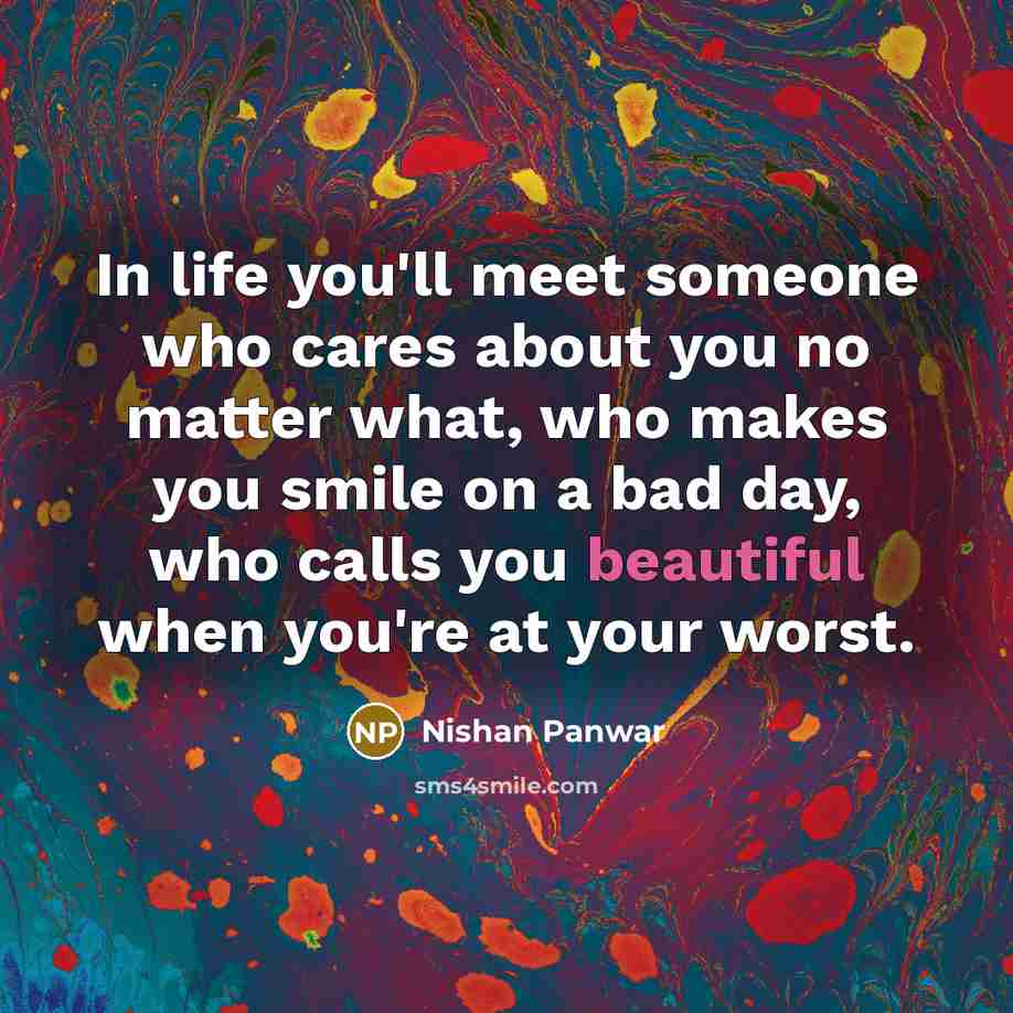 “In life you'll meet someone who cares about you no…” quote by Nishan Panwar