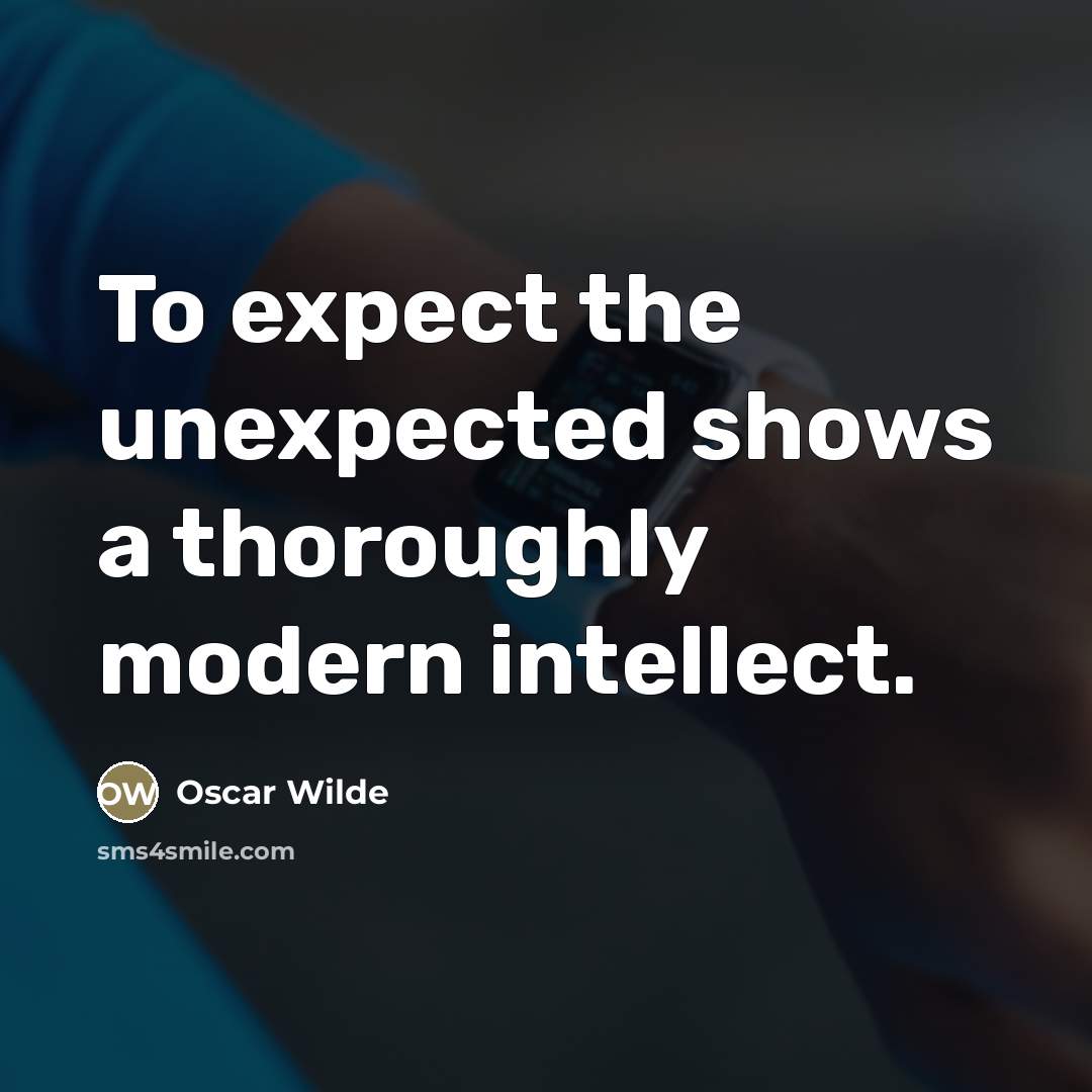 “To expect the unexpected shows a thoroughly modern intellect.” quote by Oscar Wilde