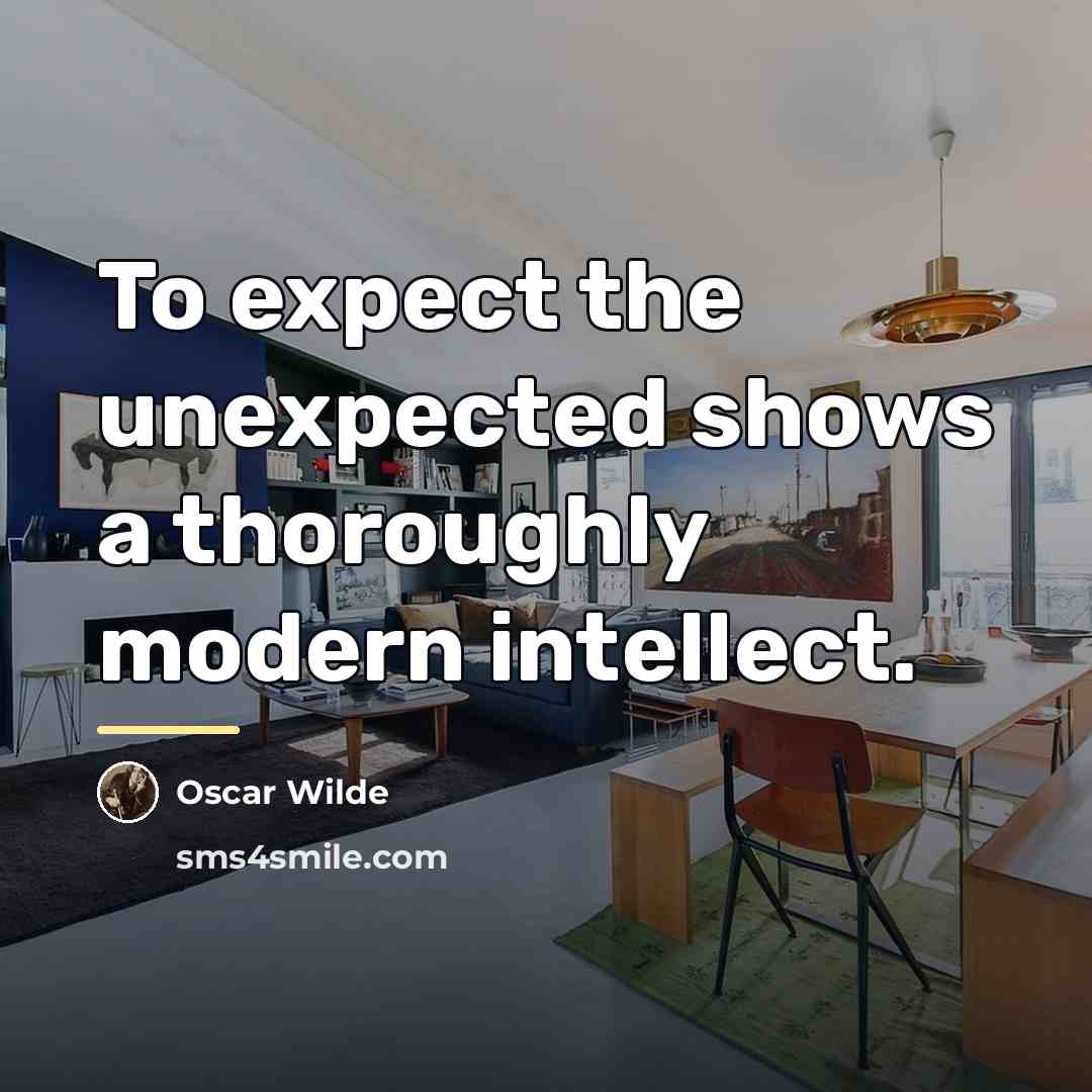 “To expect the unexpected shows a thoroughly modern intellect.…” quote by Oscar Wilde