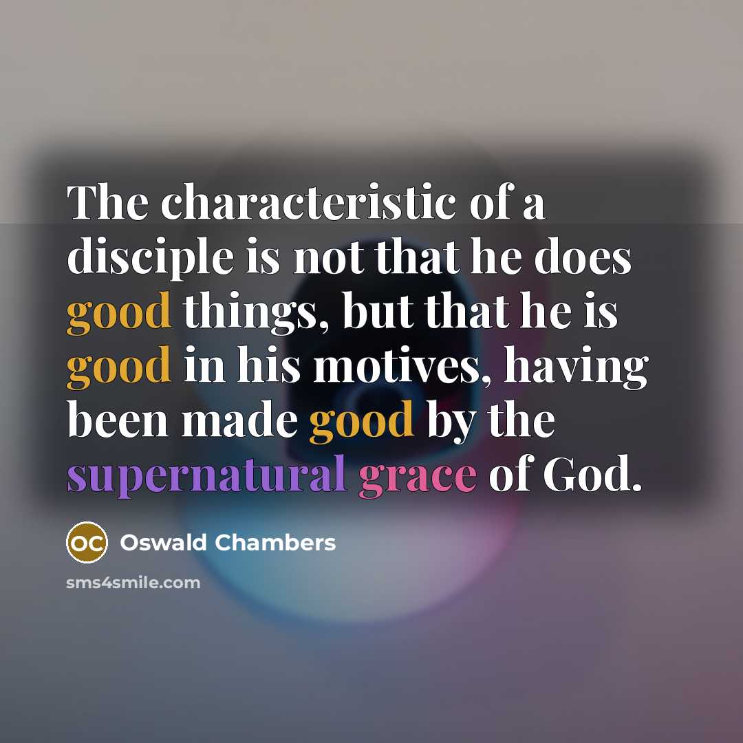 “The characteristic of a disciple is not that he does…” quote by Oswald Chambers