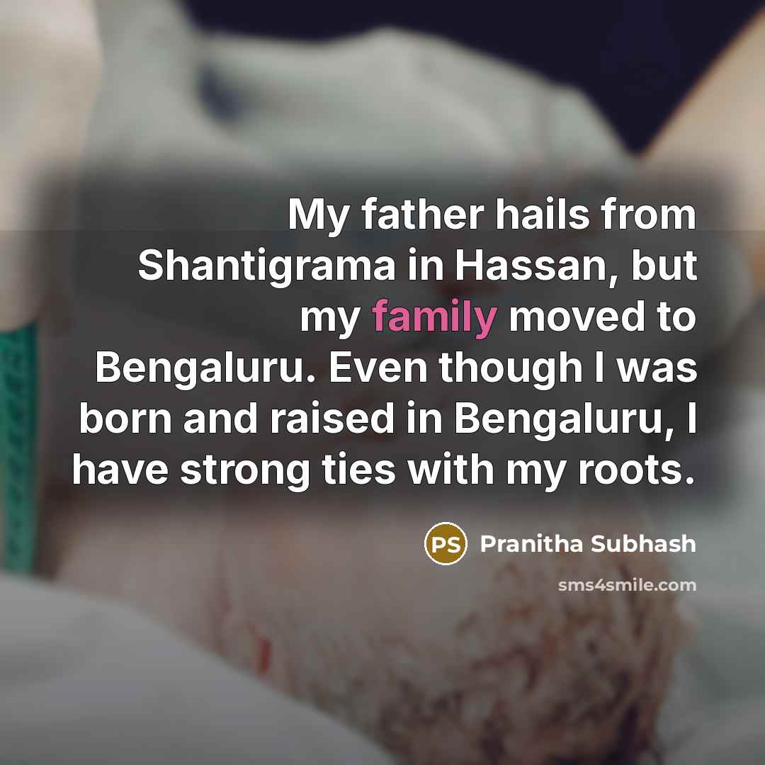 “My father hails from Shantigrama in Hassan, but my family…” quote by Pranitha Subhash