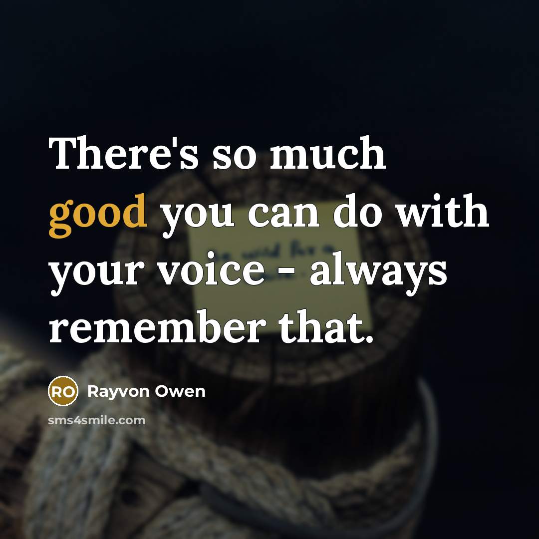 “There's so much good you can do with your voice…” quote by Rayvon Owen