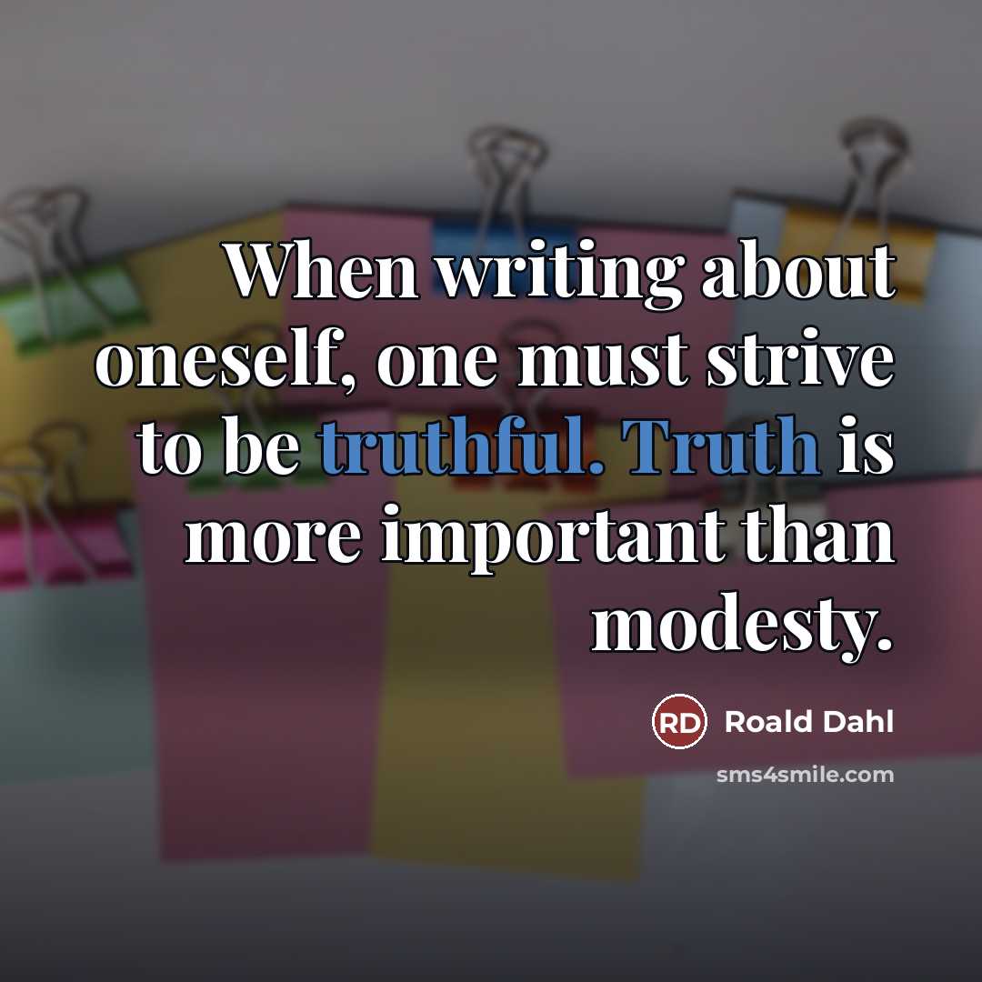 “When writing about oneself, one must strive to be truthful.…” quote by Roald Dahl