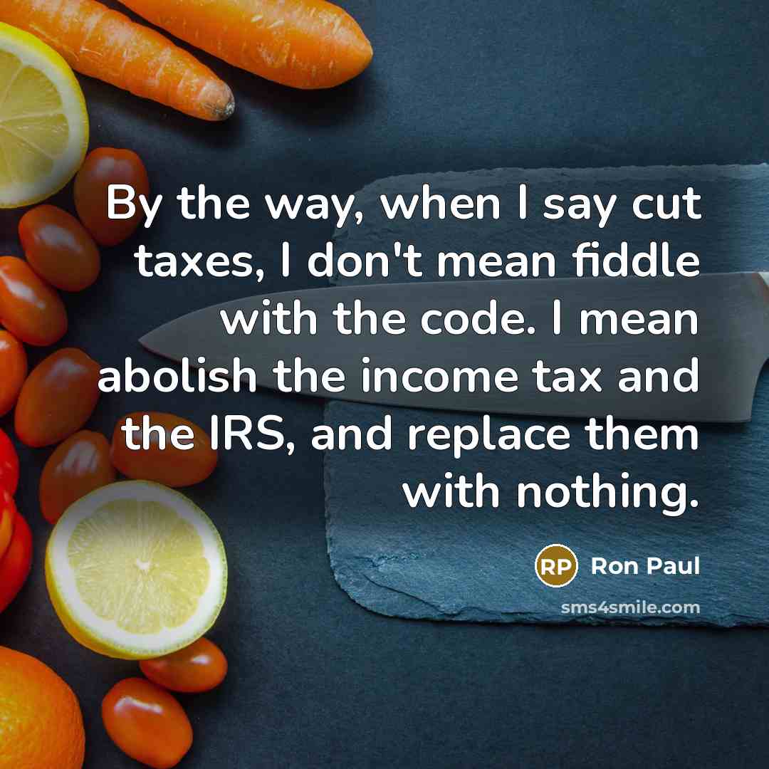 “By the way, when I say cut taxes, I don't…” quote by Ron Paul
