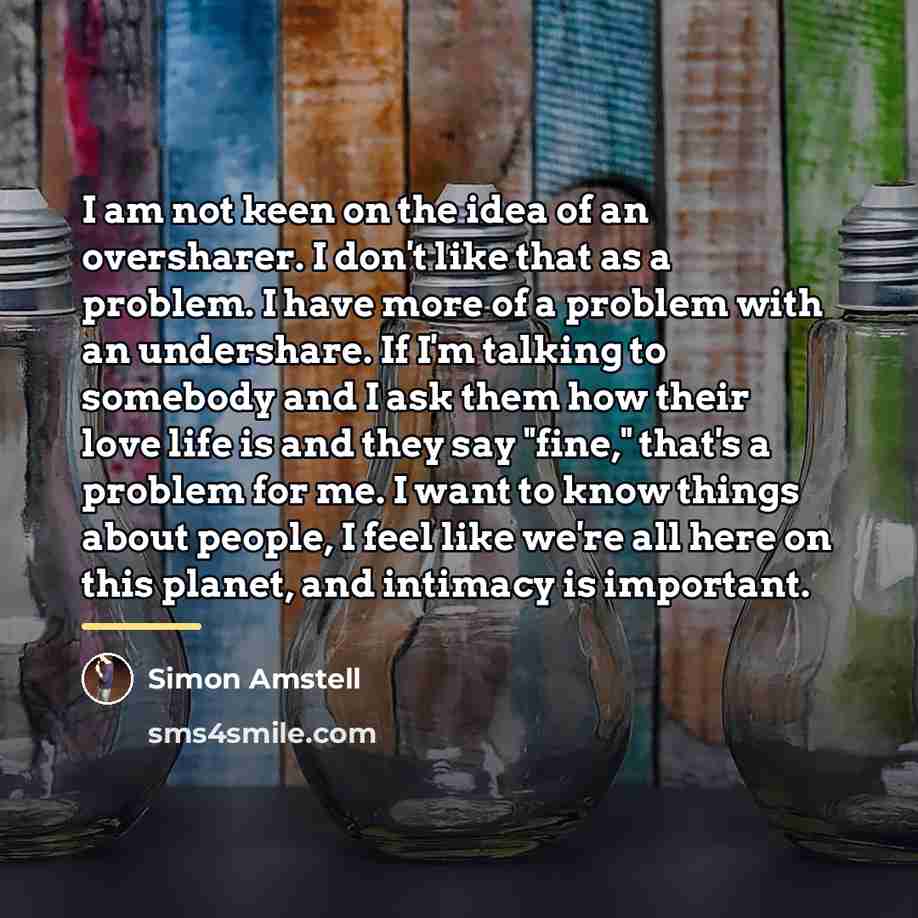 “I am not keen on the idea of an oversharer.…” quote by Simon Amstell