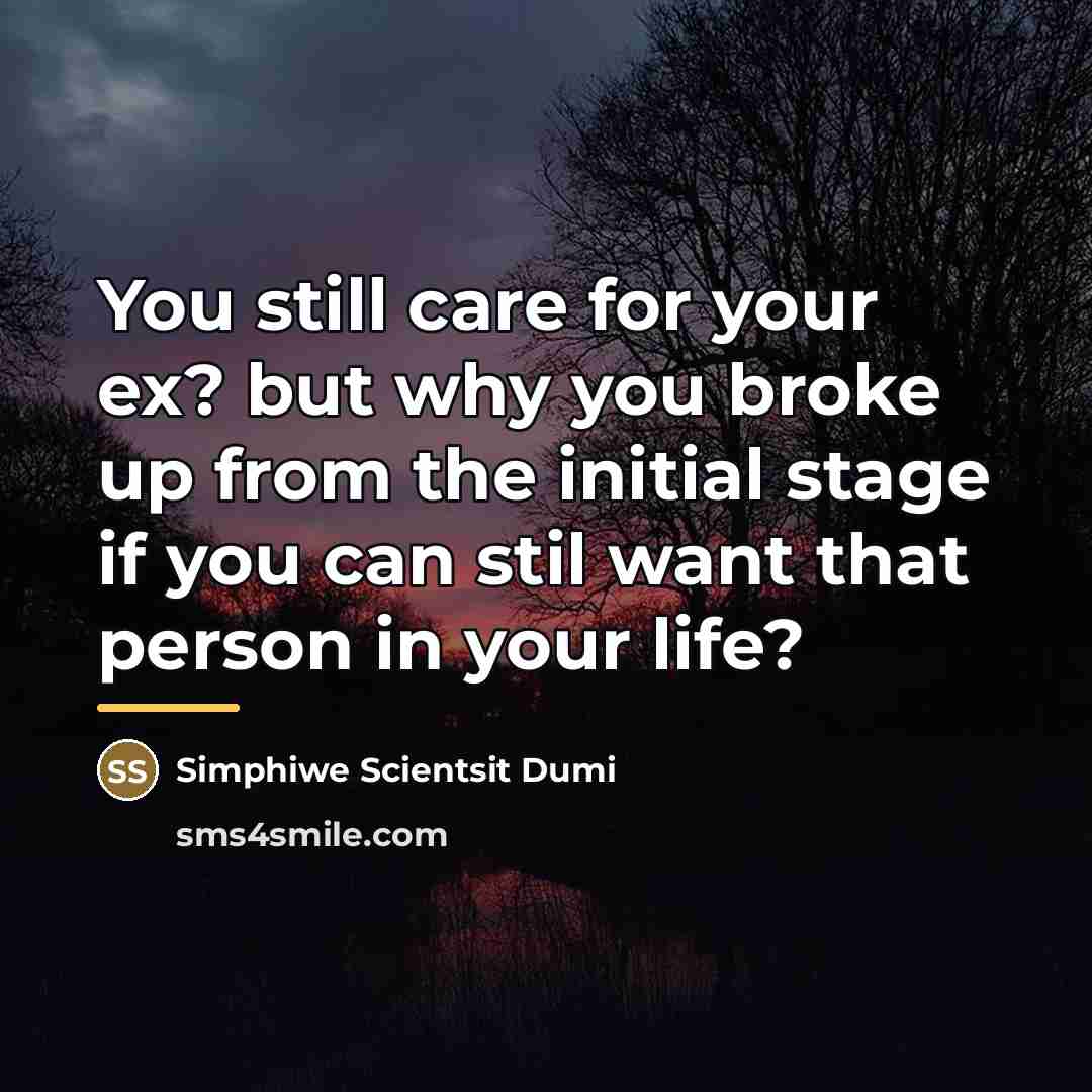 “You still care for your ex? but why you broke…” quote by Simphiwe Scientsit Dumi
