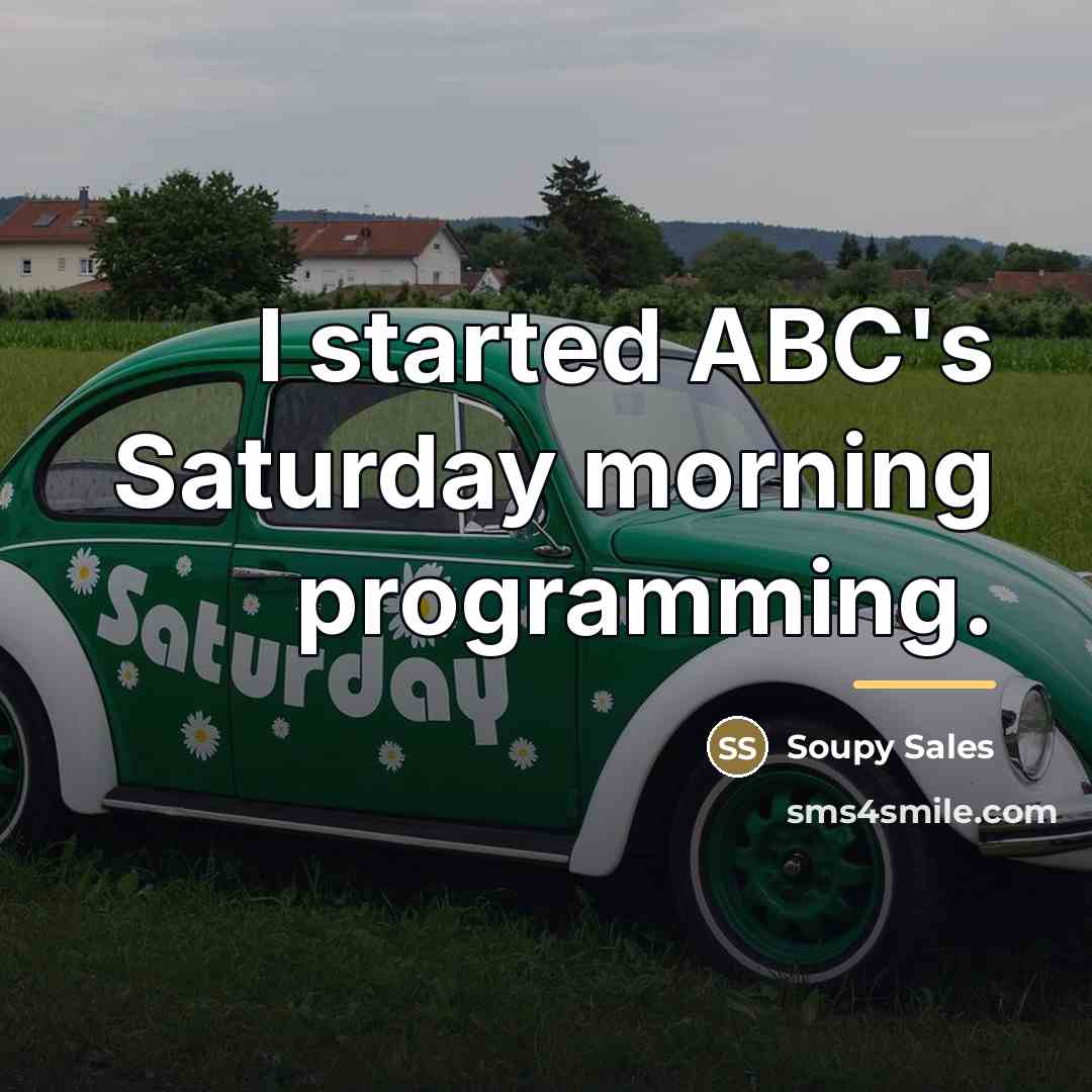 “I started ABC's Saturday morning programming.…” quote by Soupy Sales