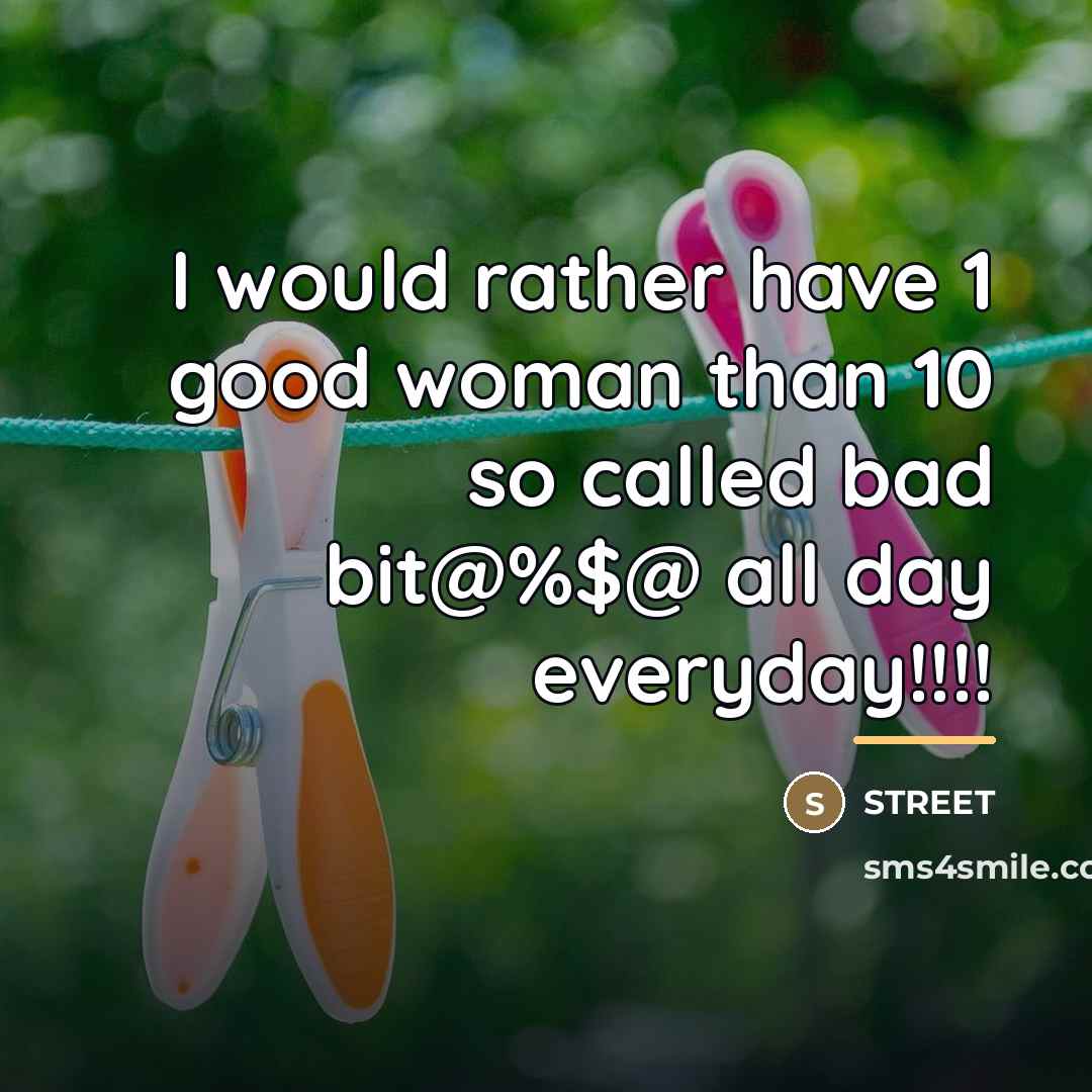 “I would rather have 1 good woman than 10 so…” quote by Street