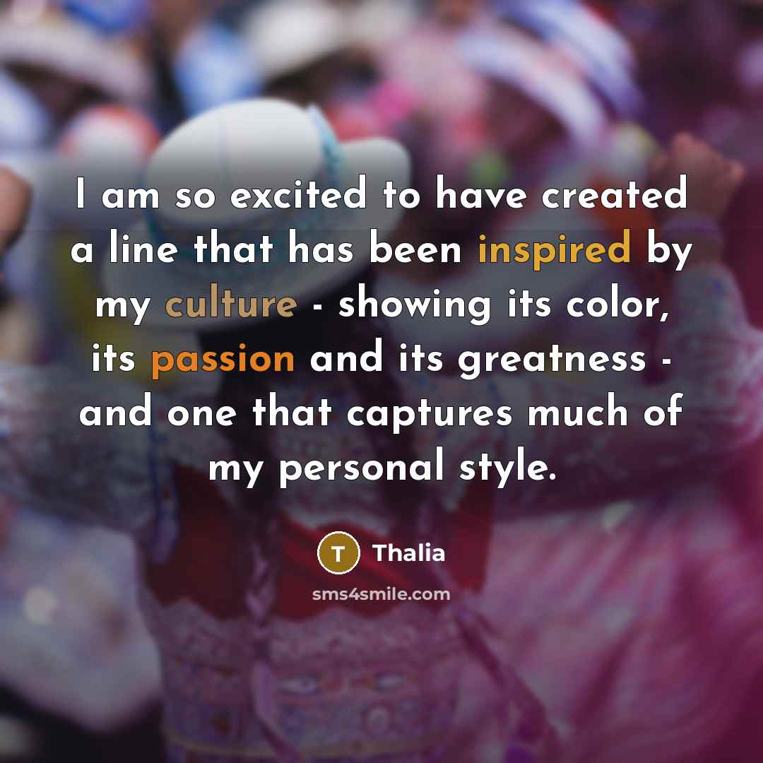 “I am so excited to have created a line that…” quote by Thalia