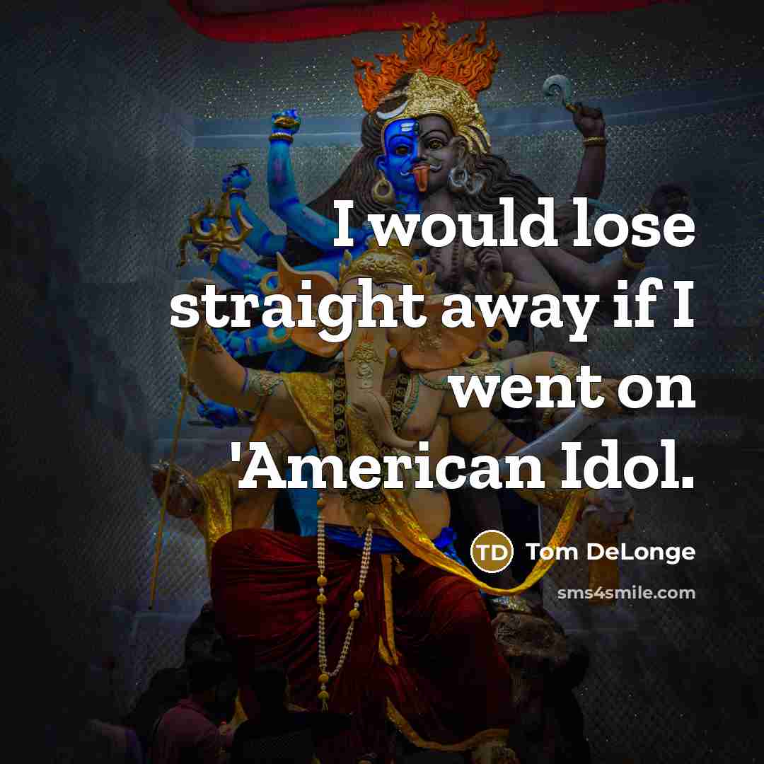 “I would lose straight away if I went on 'American…” quote by Tom DeLonge