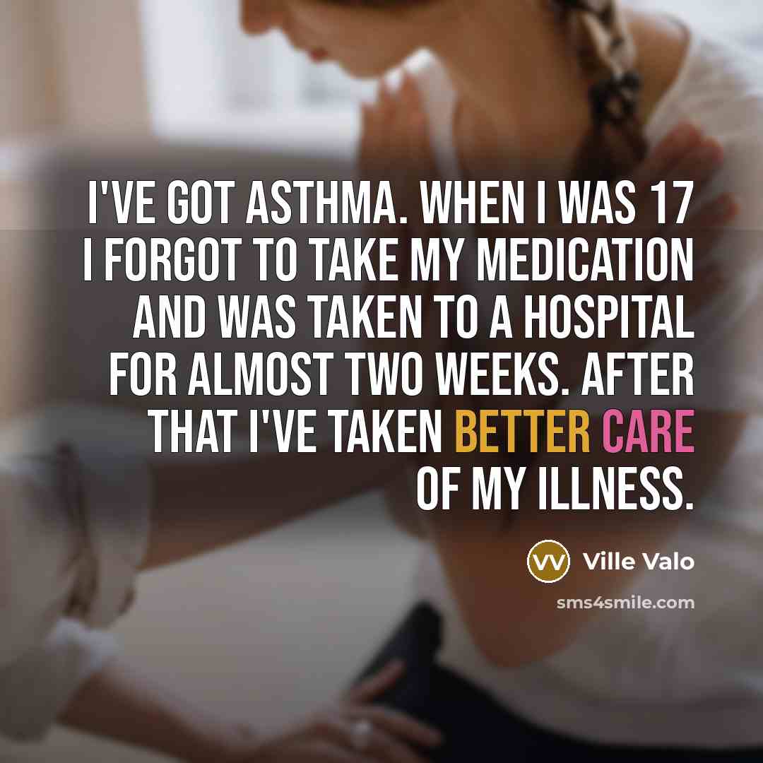 “I've got asthma. When I was 17 I forgot to…” quote by Ville Valo