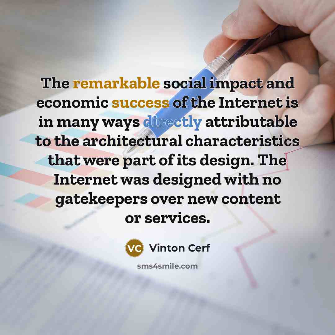 “The remarkable social impact and economic success of the Internet…” quote by Vinton Cerf