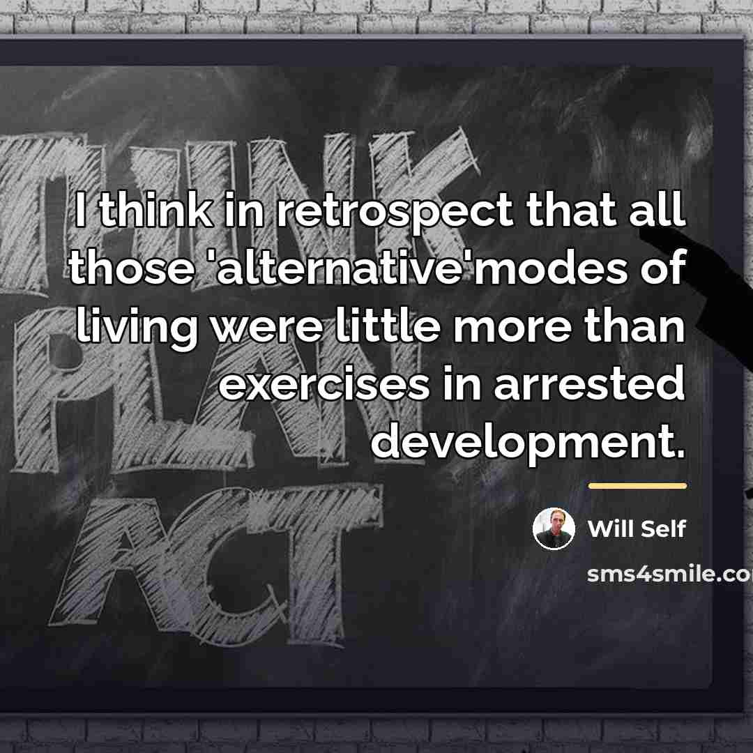 “I think in retrospect that all those 'alternative'modes of living…” quote by Will Self