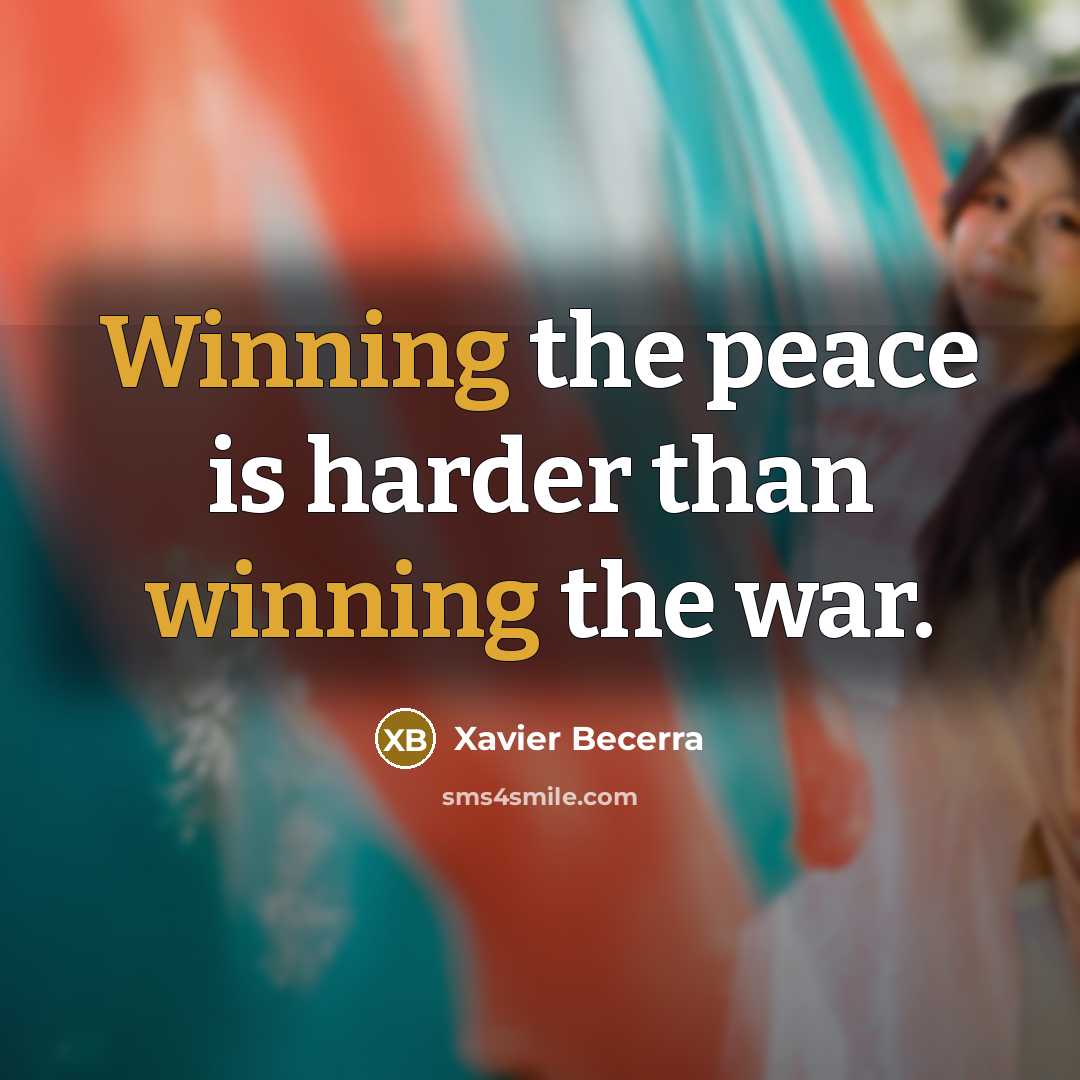 “Winning the peace is harder than winning the war.…” quote by Xavier Becerra