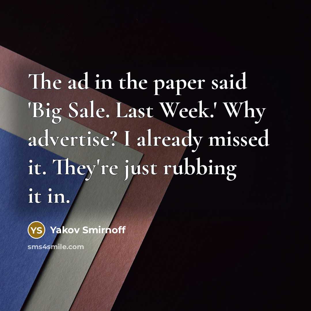 “The ad in the paper said 'Big Sale. Last Week.'…” quote by Yakov Smirnoff