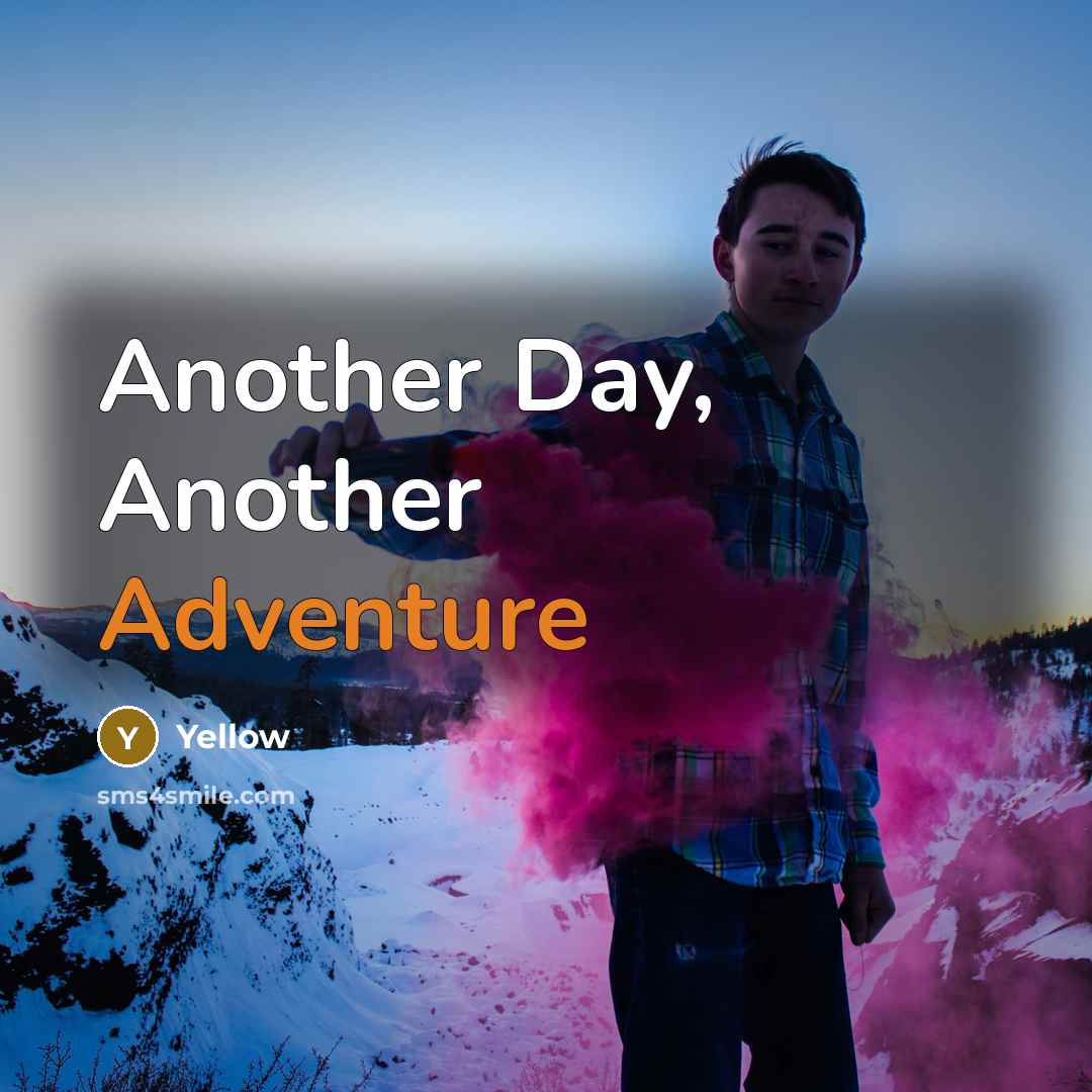 “Another Day, Another Adventure…” quote by yellow