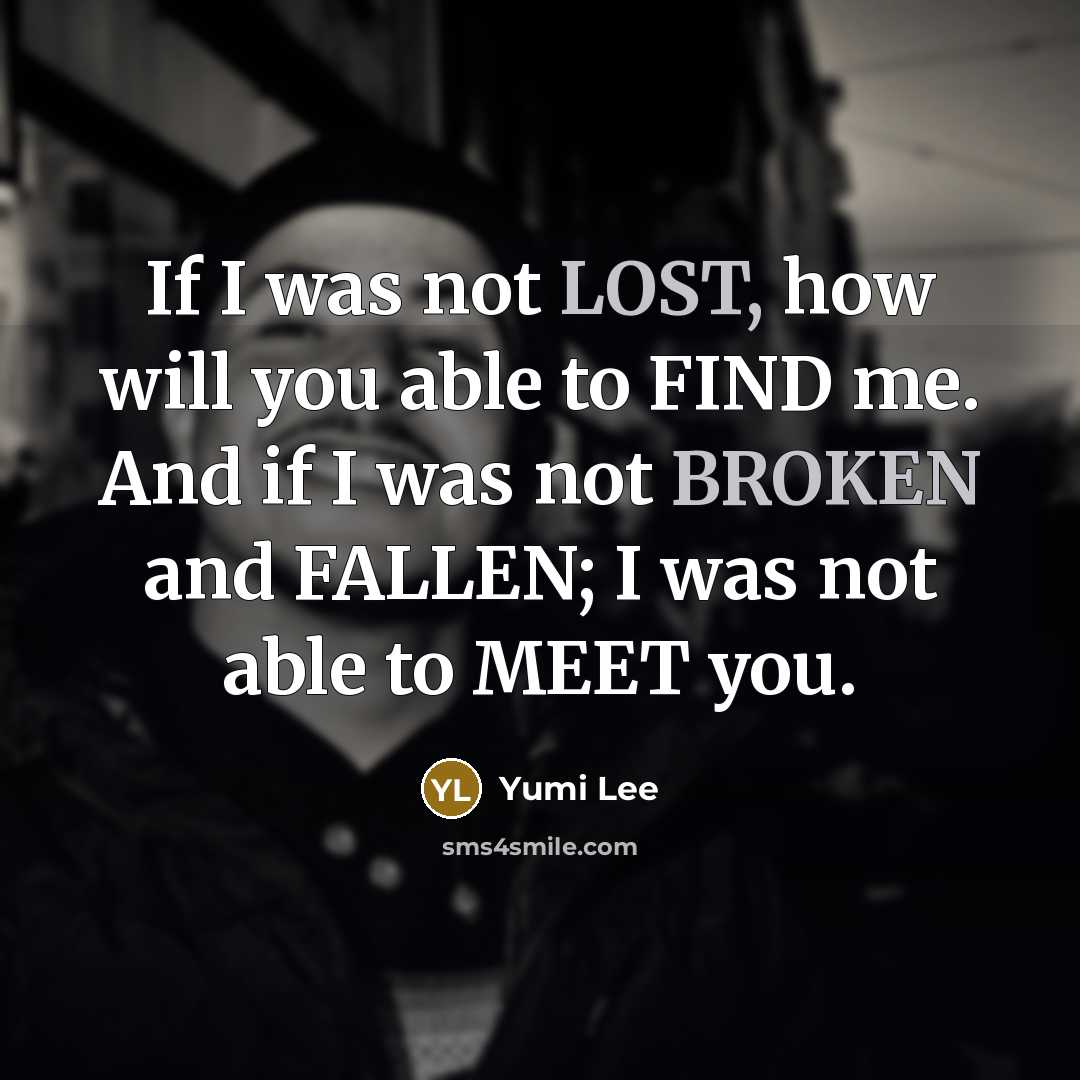 “If I was not LOST, how will you able to…” quote by Yumi Lee