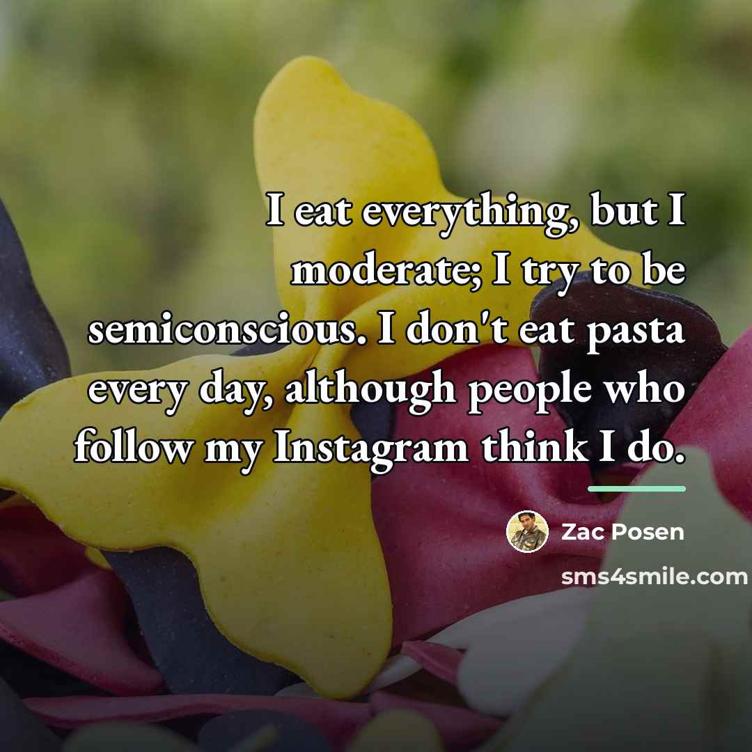 “I eat everything, but I moderate; I try to be…” quote by Zac Posen