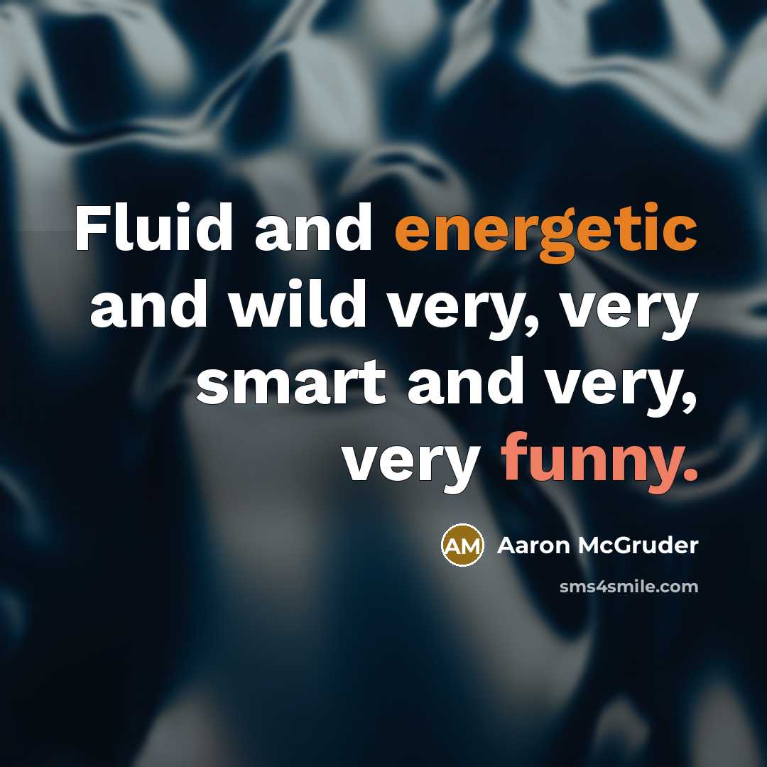 “Fluid and energetic and wild very, very smart and very,…” quote by Aaron McGruder