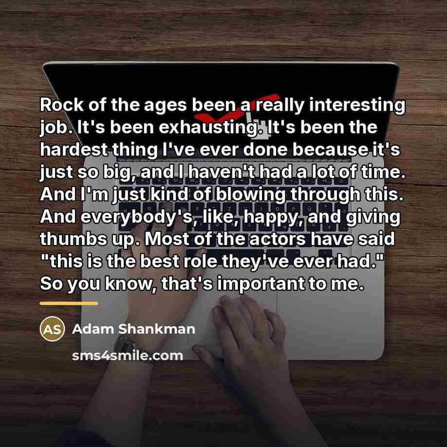 “Rock of the ages been a really interesting job. It's…” quote by Adam Shankman