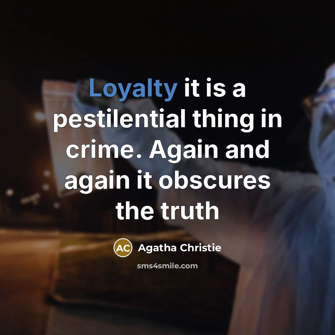 “Loyalty it is a pestilential thing in crime. Again and…” quote by Agatha Christie