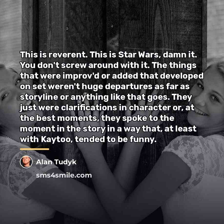 “This is reverent. This is Star Wars, damn it. You…” quote by Alan Tudyk